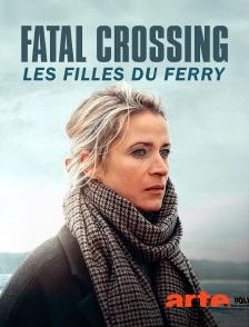 Arte - Fatal Crossing : Les filles du ferry en replay