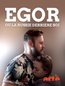 Arte - Egor ou la Russie derrière soi