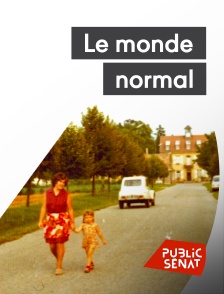 Public Sénat - Le monde normal