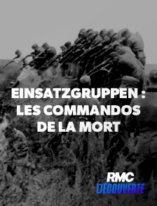 RMC Découverte - Einsatzgruppen : les commandos de la mort