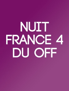 Nuit France 4 du off