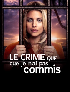 Le crime que je n'ai pas commis