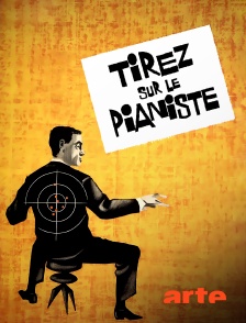 Arte - Tirez sur le pianiste