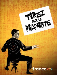 france.tv - Tirez sur le pianiste