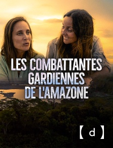 France TV Docs - Les combattantes, gardiennes de l'Amazone