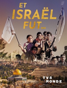 TV5MONDE - Et Israël fut...