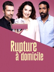 Rupture à domicile