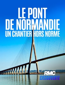 RMC Découverte - Le pont de Normandie : un chantier hors norme