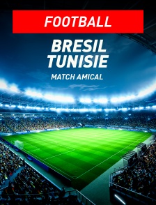 Football - Match amical international : Brésil / Tunisie