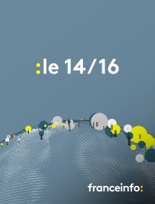 franceinfo: - Le 14/16