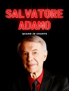 Salvatore Adamo, quand je chante