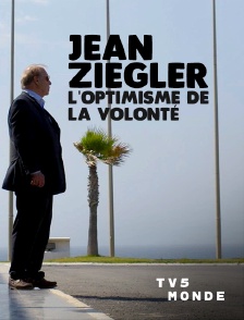 TV5MONDE - Jean Ziegler, l'optimisme de la volonté