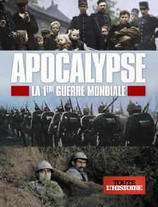 Toute l'Histoire - Apocalypse : la Première Guerre mondiale en replay