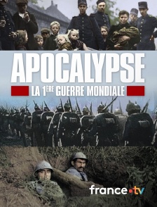 france.tv - Apocalypse : la Première Guerre mondiale