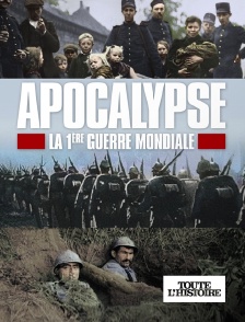 Toute l'Histoire - Apocalypse : la Première Guerre mondiale