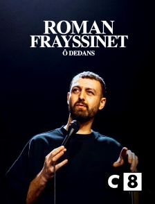 C8 - Roman Frayssinet : O dedans