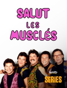 Molotov Channels Séries - Salut les Musclés