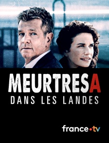 france.tv - Meurtres dans les Landes