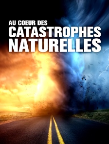 Au coeur des catastrophes naturelles