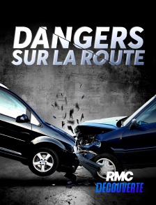 RMC Découverte - Dangers sur la route