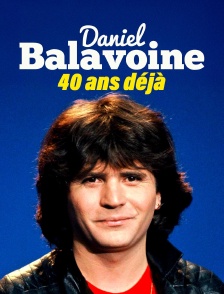 Daniel Balavoine : 40 ans déjà