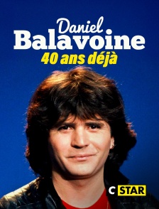 CSTAR - Daniel Balavoine : 40 ans déjà