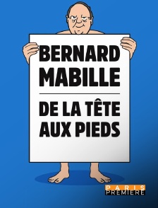 Paris Première - Bernard Mabille : De la tête aux pieds