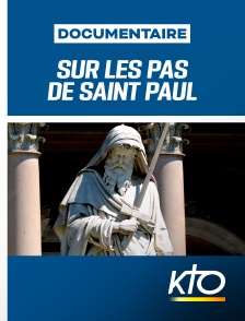 KTO - Sur les pas de saint Paul en replay