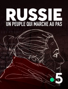 France 5 - Russie : un peuple qui marche au pas en replay