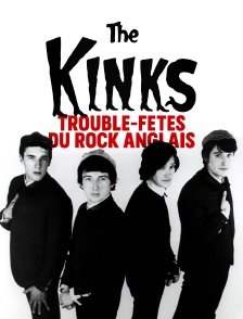 The Kinks, trouble-fêtes du rock anglais