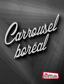 Drive-in Movie Channel - Carrousel boréal