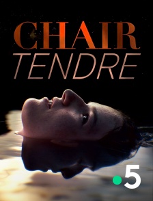 France 5 - Chair tendre