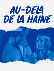 Au-delà de la haine
