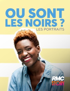 RMC Story - Ou sont les noirs ? - les portraits