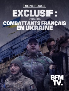 Exclusif : avec les combattants français en Ukraine