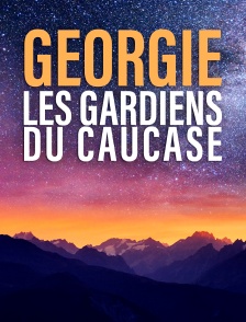 Géorgie, les gardiens du Caucase