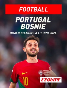 L'Equipe - Football - Qualifications à l'Euro 2024 : Portugal / Bosnie-Herzégovine