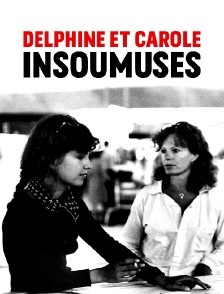 Delphine et Carole, insoumuses
