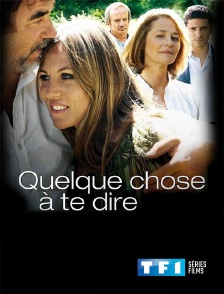 TF1 Séries Films - Quelque chose à te dire