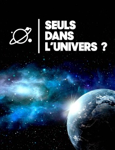 Seuls dans l'univers ?