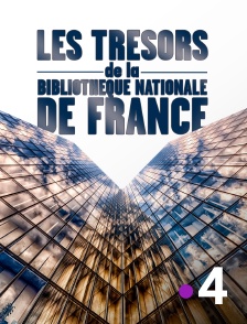 France 4 - Les trésors de la Bibliothèque nationale de France