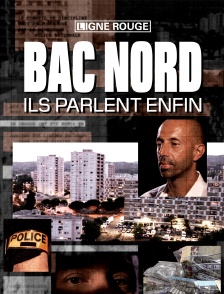 Bac Nord, ils parlent enfin