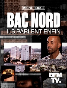 Bac Nord, ils parlent enfin