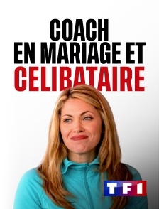 TF1 - Coach en mariage et... célibataire !