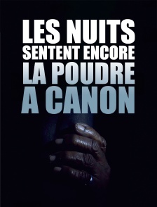 Les nuits sentent encore la poudre à canon