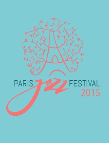 Paris Jazz Festival 2015