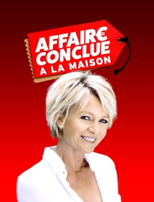 Affaire conclue, à la maison