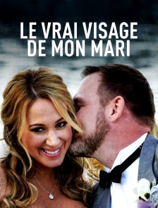 Le vrai visage de mon mari