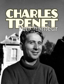 Charles Trenet l'enchanteur
