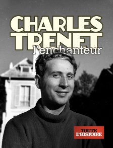 Toute l'Histoire - Charles Trenet l'enchanteur